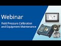 Field pressure calibration and equipment maintenance webinar