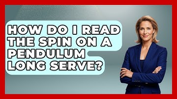 How Do I Read The Spin On A Pendulum Long Serve? - Ping Pong Prodigy