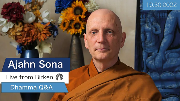 Live from Birken: Dhamma Q&A with Ajahn Sona (10.3...