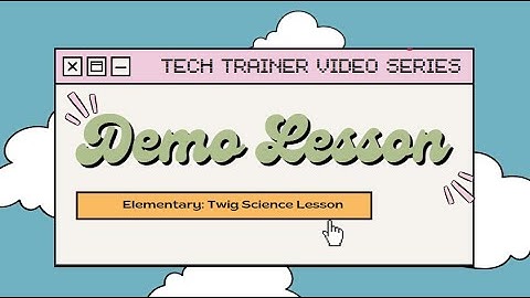 Elementary Demo Lesson: Twig Science on a ViewBoard