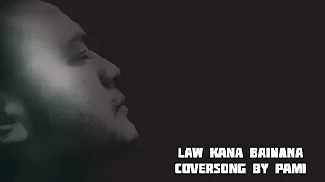 Law Kana Bainana - (Coversong by Pami)