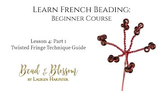 Lesson 4 Part 1 - Twisted Fringe Technique Guide | Learn French Beading: Beginner Course