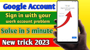 sign in with your work account problem I google work account kaise banaye I google sign in problem