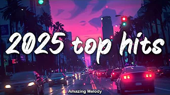 2025 Top Hits 🎧 Spotify Playlist 2025 ~ Spotify Top Hits 2025 - Playlist