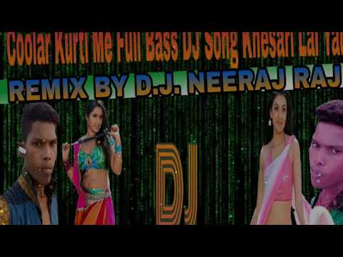 coolar-kurti-me-full-bass-dj-song-khesari-lal-yada-remix-by-dj-neeraj-raj