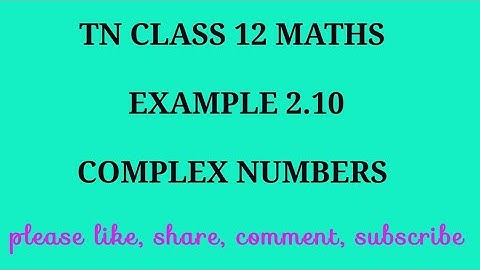 TN 12 maths chapter 2 complex numbers example 2.10