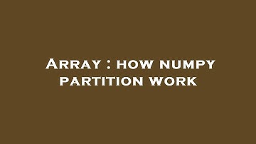 Array : how numpy partition work