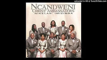 Ncandweni Christ Ambassadors - Bheka kuhle