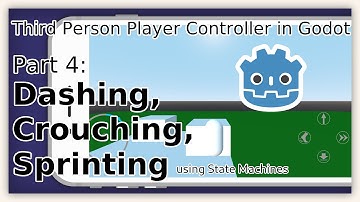 Third Person Player Controller in Godot - Part 4 - Dashing, Crouching and Sprinting