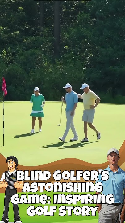 Blind Golfer's Astonishing Game: Inspiring Golf Story - YouTube