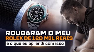 ROUBARAM O MEU ROLEX DE 120 MIL REAIS - E O QUE EU APRENDI COM ISSO I Reinaldo Zanon