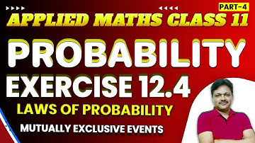 Probability Ch-12 | LAWS OF PROBABILTY Ex-12.4 || Lecture- 4 | Class- 11 Applied Maths