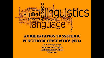 An Orientation to Systemic Functional Linguistics (SFL) by Dr. Charanjit Singh