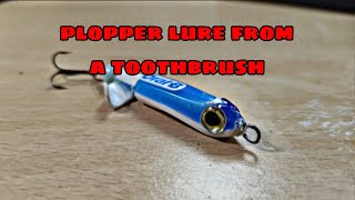 Plopper lure made from a toothbrush