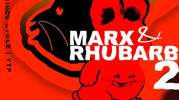 [YTP] - Marx and Rhubarb Aren