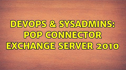 DevOps & SysAdmins: POP connector Exchange Server 2010