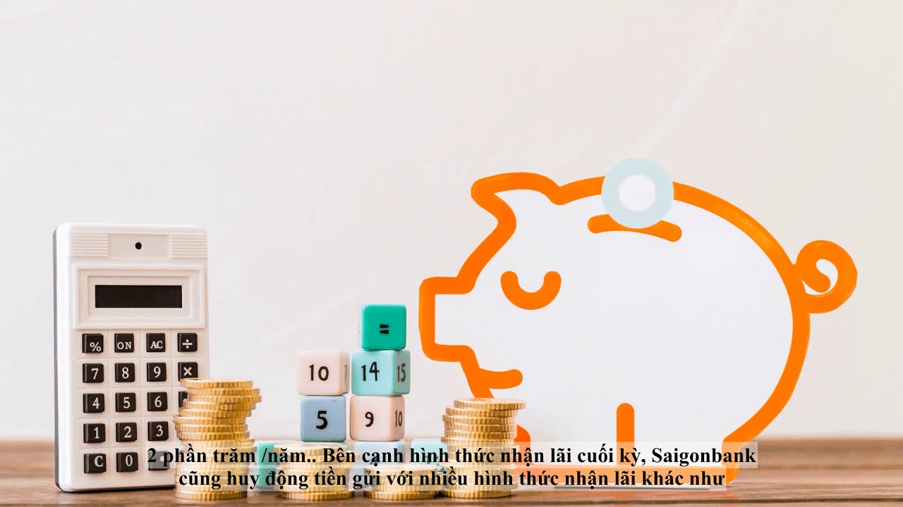 Lãi suất ngân hàng Saigonbank tháng 1/2021 cao nhất là bao nhiêu?