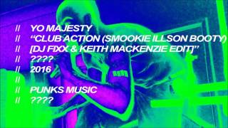 Yo Majesty - Club Action (Smookie Illson Booty - Keith MacKenzie And Fixx Edit)