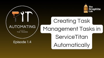 Creating Task Management Tasks in ServiceTitan | Automating the Trades Episode 1.4