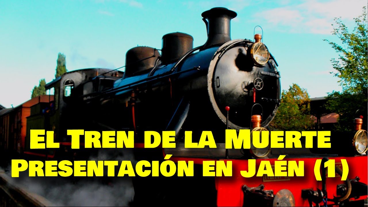 El Tren de la Muerte: presentación en Jaén - YouTube