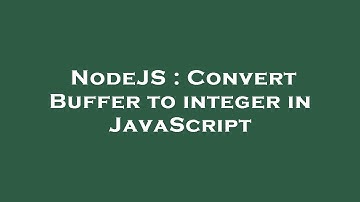 NodeJS : Convert Buffer to integer in JavaScript