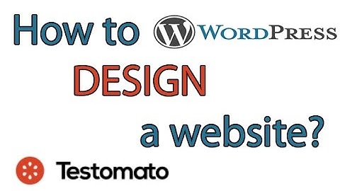 How to design a website? And How to Test it?