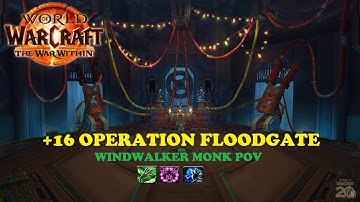 +16 Operation Floodgate Timed EVEN With a DC! (Windwalker Monk POV) - Season 3 M+ TWW (WW IS SO FUN)