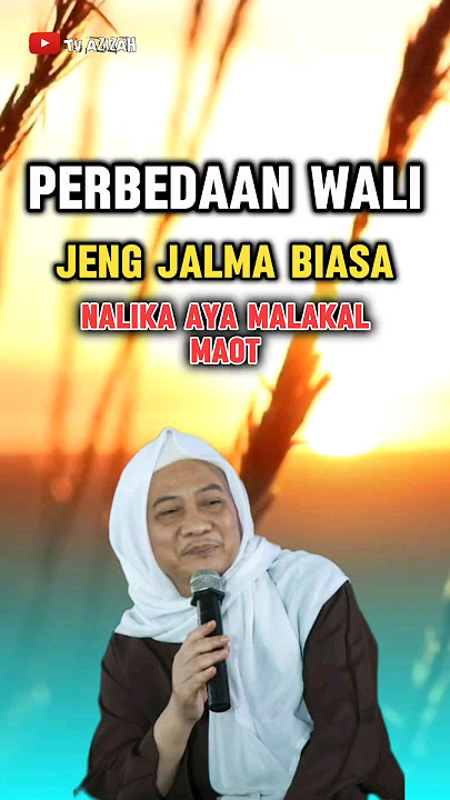 perbedaan para wali jeng jalma biasa nalika aya malakal maut - Abuya uci turtusi
