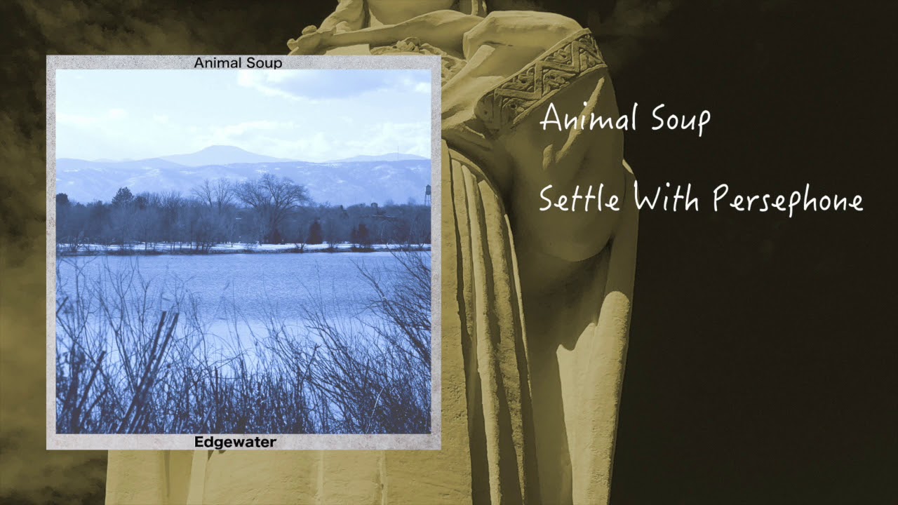Animal Soup - Settle With Persephone (ALBUM TRACK)
