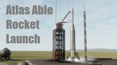 KSP | Atlas-Able Rocket Launch