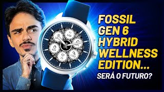 Fossil Gen 6 Hybrid Wellness Edition (o smartwatch com e-ink, ponteiros e duas semanas de bateria)