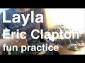 Layla / Eric Clapton(begginer&#39;s practice → be happy)