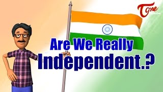 Are We Really Independent ? | Happy Independence Day | TeluguOne screenshot 5