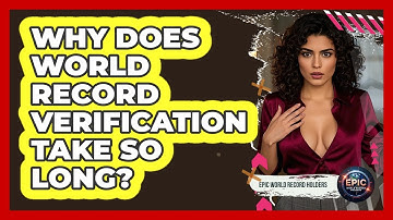 Why Does World Record Verification Take So Long? - Epic World Record Holders