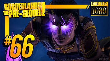 Borderlands: The Pre-Sequel - Gameplay Walkthrough -  Part 66 HD (Xbox 360/PS3/PC)