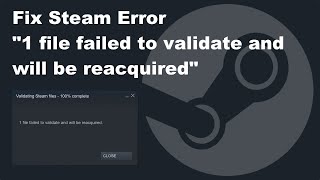How to Fix Steam "1 file failed to validate and will be reacquired" Error