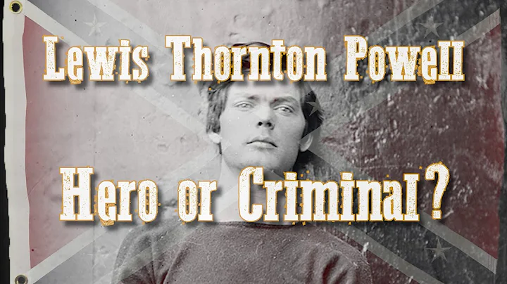 Lewis Thornton Powell - Hero or Criminal?