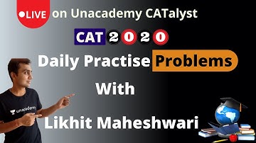 Daily Practise Problems for CAT 2020 | Quants and LRDI Sections | Ep 02 | By Likhit Maheshwari