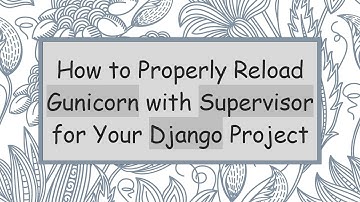 How to Properly Reload Gunicorn with Supervisor for Your Django Project