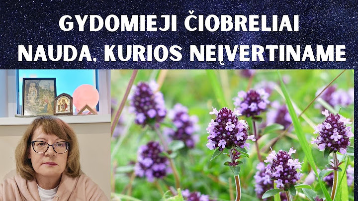 Gydomieji čiobreliai: nauda, kurios neįvertiname