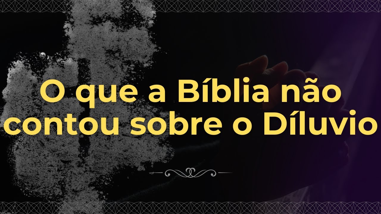 O DILÚVIO E A ARCA DE NOÉ - YouTube