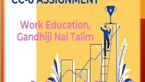 CC-8 Work Education, Gandhiji Nai Talim & Community Engagement Assignment English || Ayush Singhal