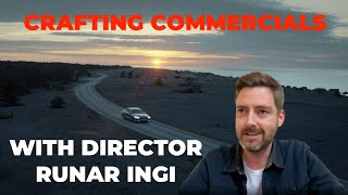 Crafting Commercials with Director Runar Ingi Einarsson