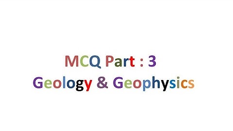 MCQ Based on General Geology and Geophysics [Important for GATE(GG-GP), JAM, CSIR-NET Earth Science