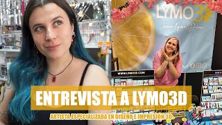 ENTREVISTA A LYMO3D| Emprendimiento, eventos y diseño 3D