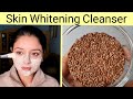 Skin Whitening Cleanser at Home, 100% Results