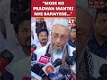 Modi ko pradhan mantri nhi banayege asaduddin owaisis big appeal  etnow asaduddinowaisi