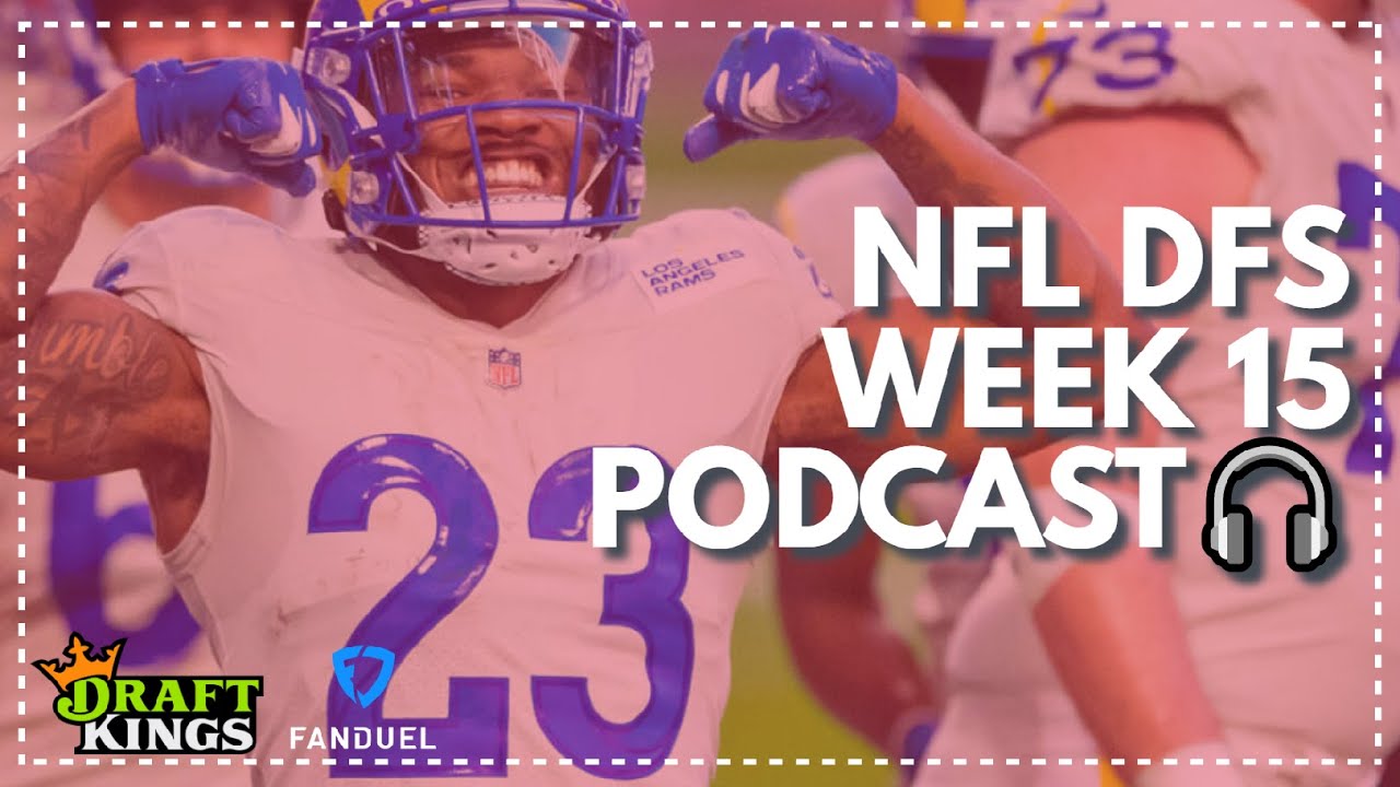 Week 15 Nfl Dfs Week First Look Podcast Fanduel Draftkings Lineup Advice Strategy Picks Youtube