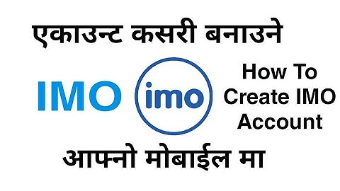 आफ्नो मोबाईल मा नम्बर राखेर कसरी IMO एकाउन्ट बनाउने || How To Create IMO Account Android Phone ||