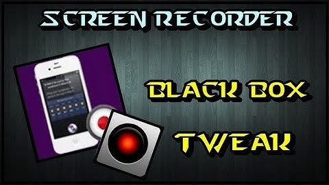 Black Box- Screen Recorder Cydia TWEAK for iPhone/ iPad/ iPod touch on iOS 6.1/ 6.1.2/ 6.1.3